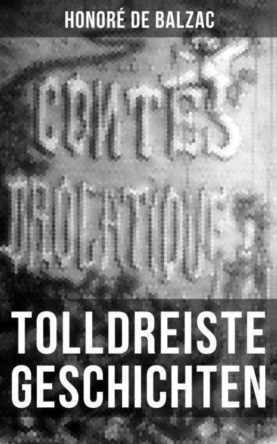 Honore de Balzac, Benno Ruttenauer - Tolldreiste Geschichten, E-bok