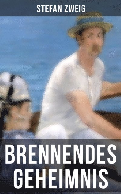Stefan Zweig - Brennendes Geheimnis, E-bok