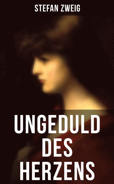 Stefan Zweig, Eva Scholz - Ungeduld des Herzens, E-bok