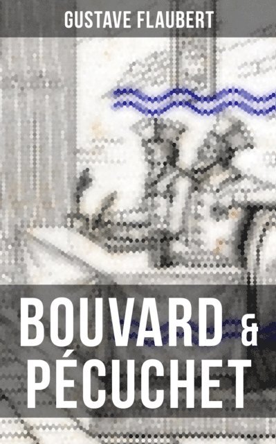 Gustave Flaubert, Darren Matthews - BOUVARD & PECUCHET, E-bok
