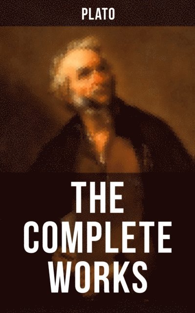 Plato, Aria Baxter - THE COMPLETE WORKS OF PLATO, E-bok