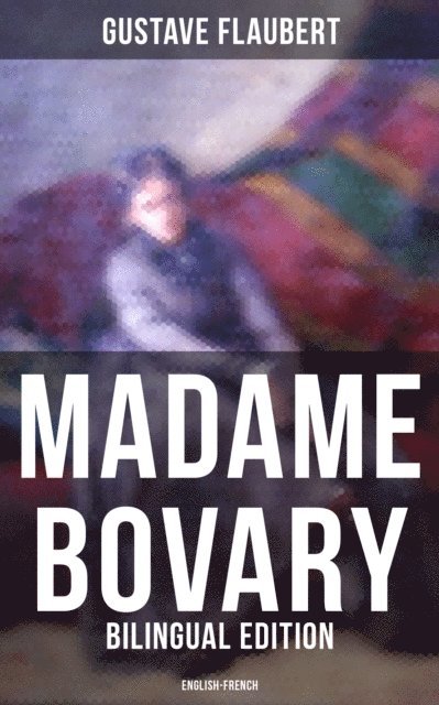 Gustave Flaubert, Darren Matthews - Madame Bovary (Bilingual Edition: English-French), E-bok