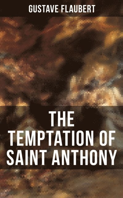 Gustave Flaubert, Darren Matthews - THE TEMPTATION OF SAINT ANTHONY, E-bok