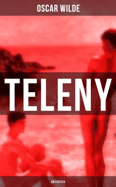 Oscar Wilde, Declan Murphy - TELENY (AN EROTICA), E-bok