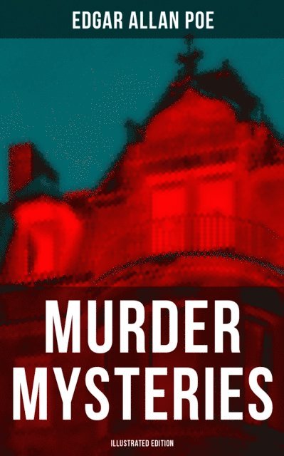 Edgar Allan Poe, Declan Murphy - Murder Mysteries (Illustrated Edition), E-bok