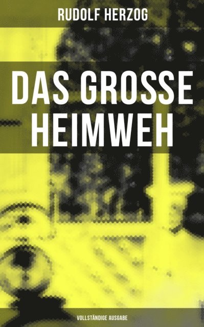 Rudolf Herzog, Eva Metz - Das große Heimweh, E-bok