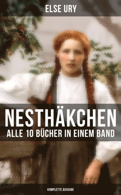 Else Ury, Carolin Vogler - Nesthäkchen - Alle 10 Bücher in einem Band, E-bok
