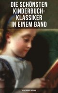 Die schönsten Kinderbuch-Klassiker in einem Band (Illustrierte Ausgabe)