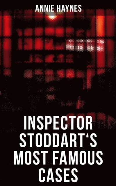Annie Haynes, Travis Norton - Inspector Stoddart's Most Famous Cases, E-bok