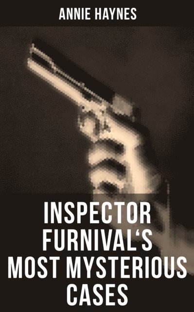 Annie Haynes, Travis Norton - Inspector Furnival's Most Mysterious Cases, E-bok