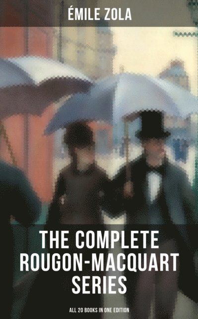 Emile Zola, Owen Hartley - Complete Rougon-Macquart Series (All 20 Books in One Edition), E-bok
