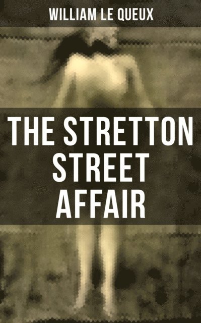 William Le Queux, Wyatt Chandler - Stretton Street Affair, E-bok
