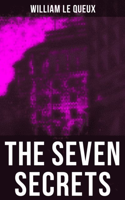 William Le Queux, Wyatt Chandler - Seven Secrets, E-bok