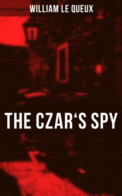 William Le Queux, Wyatt Chandler - Czar's Spy, E-bok
