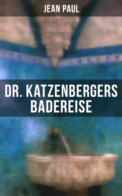 Jean Paul, Naomi Blum - Dr. Katzenbergers Badereise, E-bok
