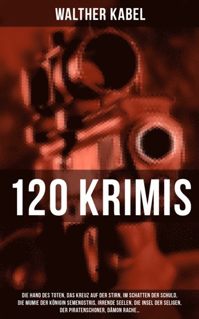 Walther Kabel, Leni Vogel - 120 KRIMIS, E-bok