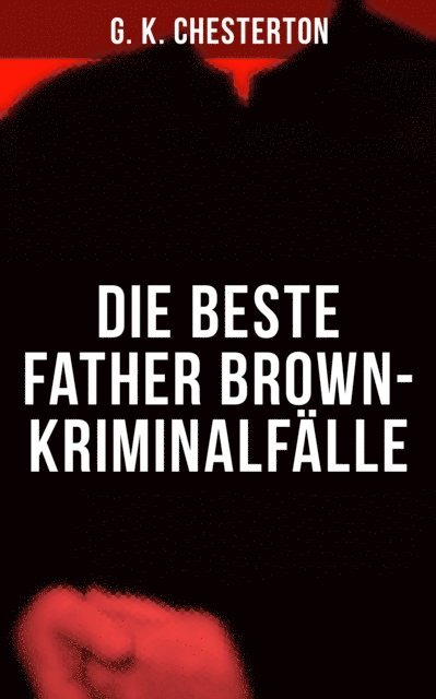 G. K. Chesterton, Johanna Urban - Die Beste Father Brown-Kriminalfälle, E-bok