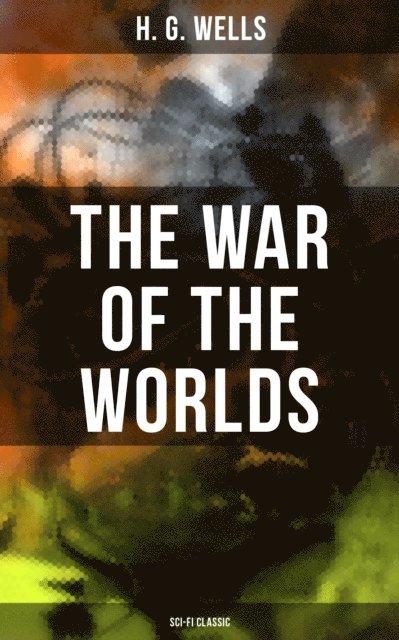 H. G. Wells, Russell Clarke - War of the Worlds (Sci-Fi Classic), E-bok