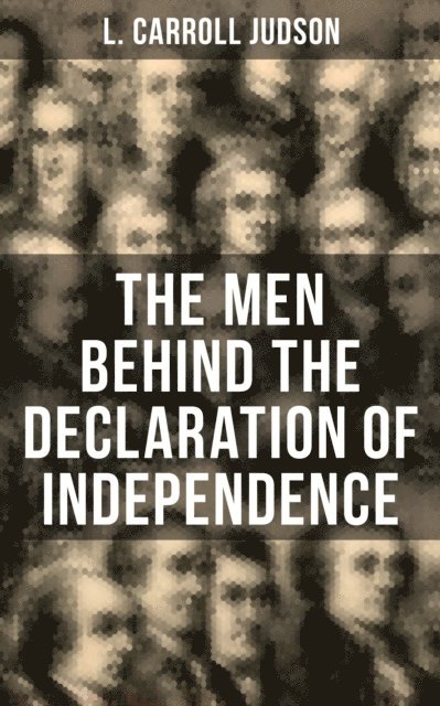 L. Carroll Judson, Erin Holloway - Men Behind the Declaration of Independence, E-bok