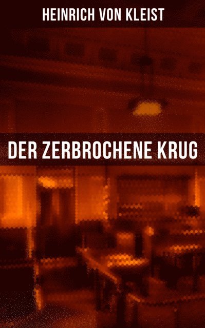 Heinrich von Kleist, Anna Pohl - Der zerbrochene Krug, E-bok