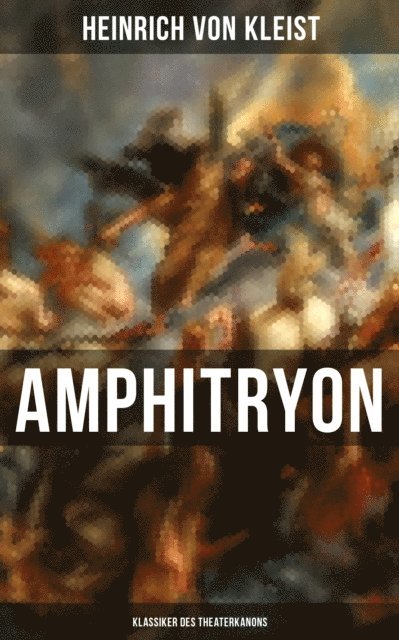 Heinrich von Kleist, Anna Pohl - Amphitryon (Klassiker des Theaterkanons), E-bok