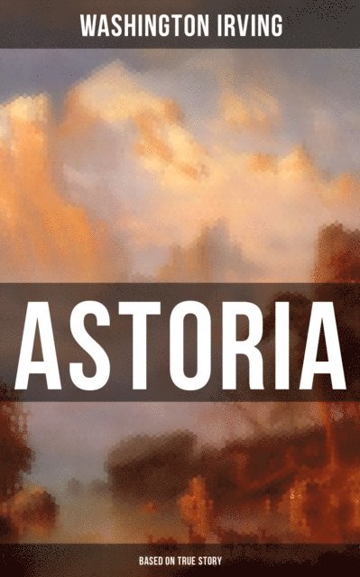 Washington Irving, Derek Walters - ASTORIA (Based on True Story), E-bok