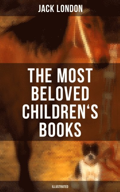 Jack London, Berthe Morisot - Most Beloved Children's Books by Jack London (Illustrated), E-bok