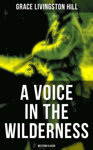 Grace Livingston Hill, Devin Shields - Voice in the Wilderness (Western Classic), E-bok