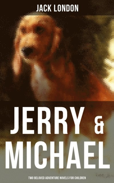 Jack London, Colby Warren - Jerry & Michael - Two Beloved Adventure Novels for Children, E-bok