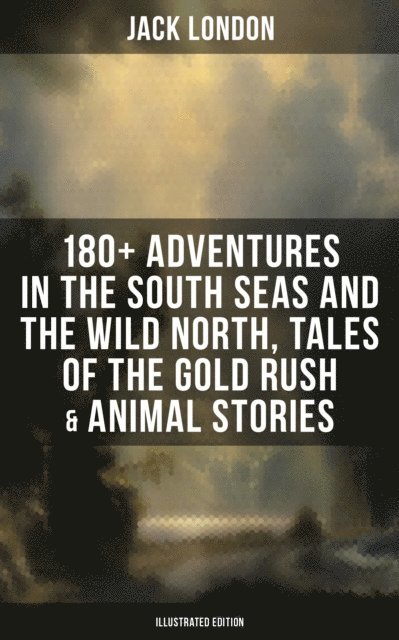 Jack London, George Varian - Greatest Adventures Boxed Set: Jack London Edition, E-bok