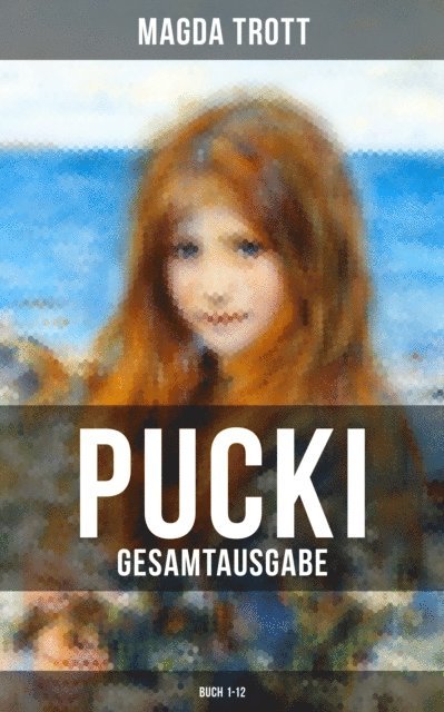 Magda Trott, Luisa Horn - PUCKI (Buch 1-12), E-bok