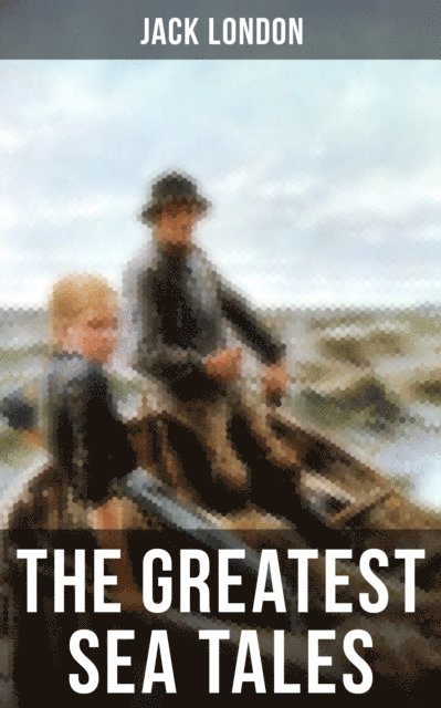 Jack London, Berthe Morisot - Greatest Sea Tales of Jack London, E-bok