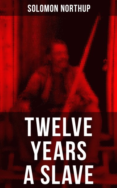 Solomon Northup, Grayson Doyle - Twelve Years a Slave, E-bok