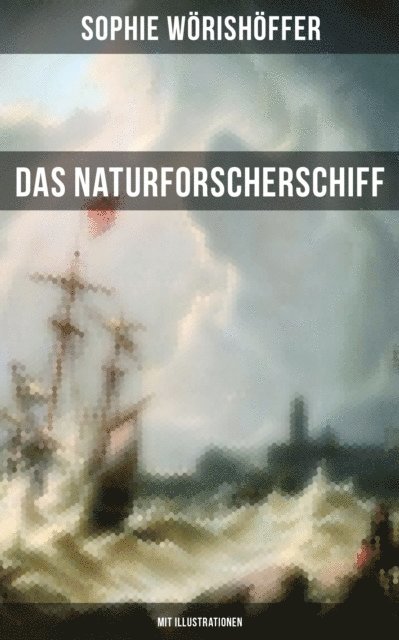 Sophie Worishoffer, Heinrich Merte - Das Naturforscherschiff (Mit Illustrationen), E-bok