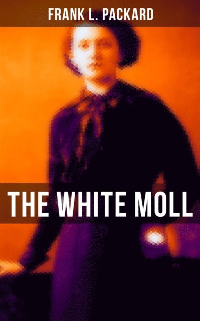 Frank L. Packard, Desmond Cole - White Moll, E-bok