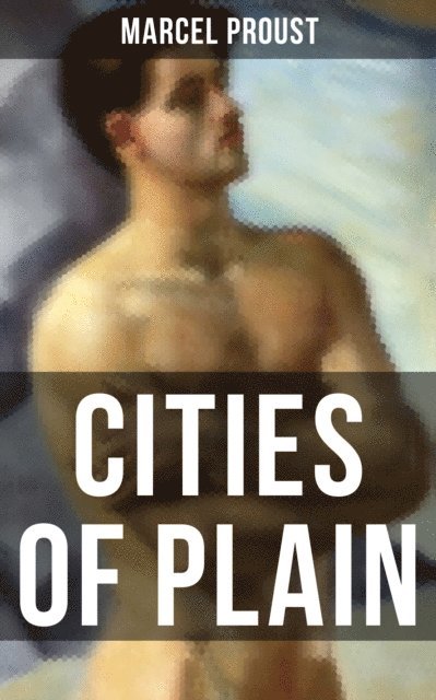 Marcel Proust, C. K. Scott Moncrieff - CITIES OF PLAIN, E-bok