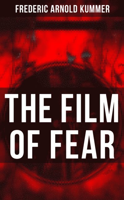Frederic Arnold Kummer, Trevor Banks - Film of Fear, E-bok