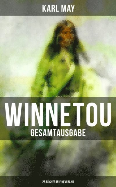 Karl May, Anna Pohl - WINNETOU - 25 Bücher in einem Band, E-bok