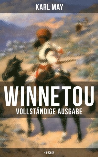 Karl May, Anna Pohl - Winnetou (4 Bücher in einem Band), E-bok