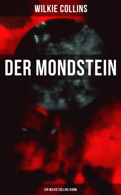 Wilkie Collins, E. Lehmann - Der Mondstein (Ein Wilkie Collins-Krimi), E-bok