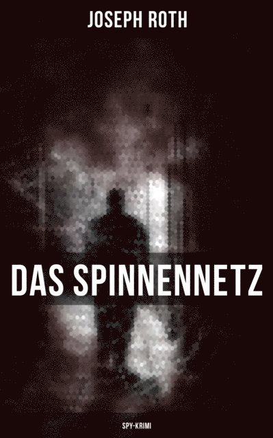 Joseph Roth, Carolin Vogler - Das Spinnennetz (Spy-Krimi), E-bok
