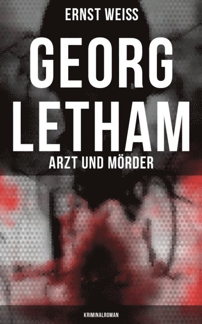 Ernst Wei, Isabell Hofmann - Georg Letham: Arzt und Mörder (Kriminalroman), E-bok