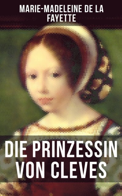 Marie-Madeleine de La Fayette, Friedrich Schulz - Die Prinzessin von Cleves, E-bok