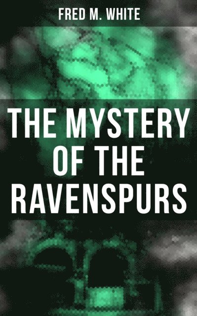 Fred M. White, Andre Takacs - Mystery of the Ravenspurs, E-bok