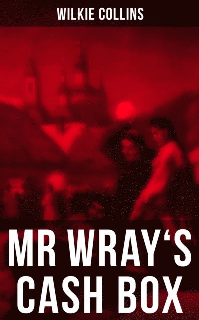 Wilkie Collins, Brent Holloway - MR WRAY'S CASH BOX, E-bok