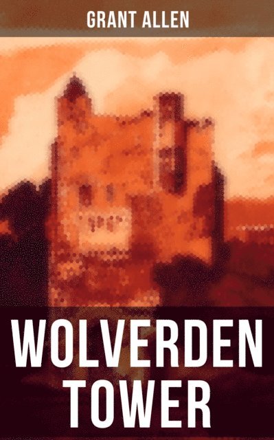 Grant Allen, Camille Bishop - WOLVERDEN TOWER, E-bok
