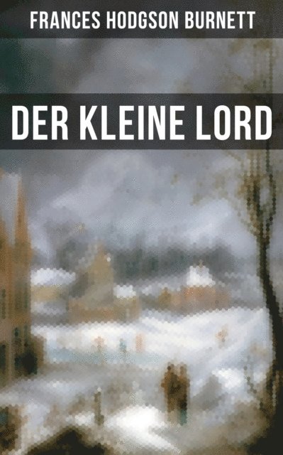 Frances Hodgson Burnett, Naomi Blum - Der kleine Lord, E-bok