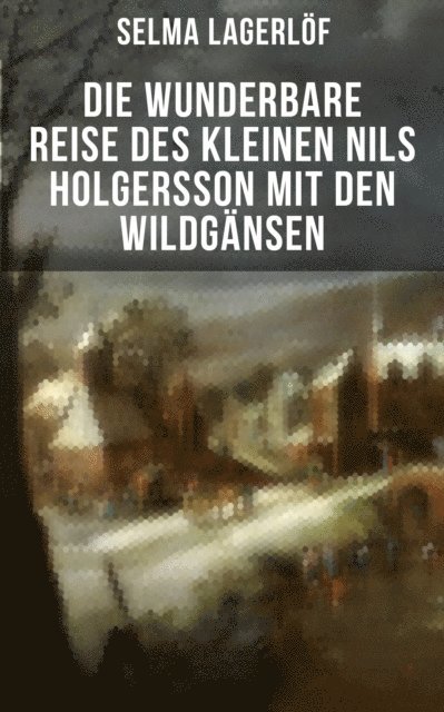 Selma Lagerlof, Isabell Hofmann - Die wunderbare Reise des kleinen Nils Holgersson mit den Wildgänsen, E-bok