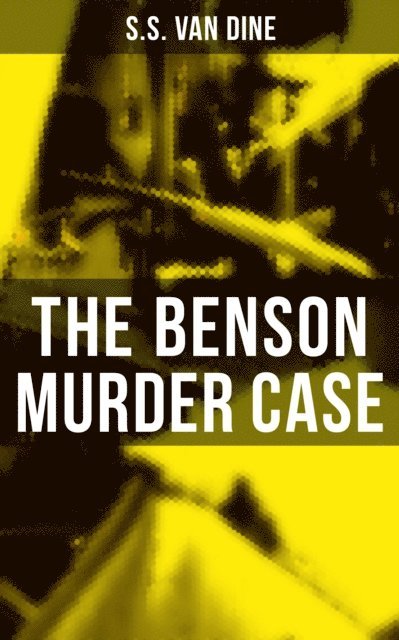 S.S. Van Dine, Jenna Saunders - Benson Murder Case, E-bok