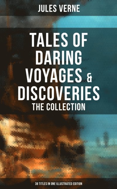 Jules Verne, William Lackland - Tales of Daring Voyages & Discoveries: The Jules Verne's Collection, E-bok